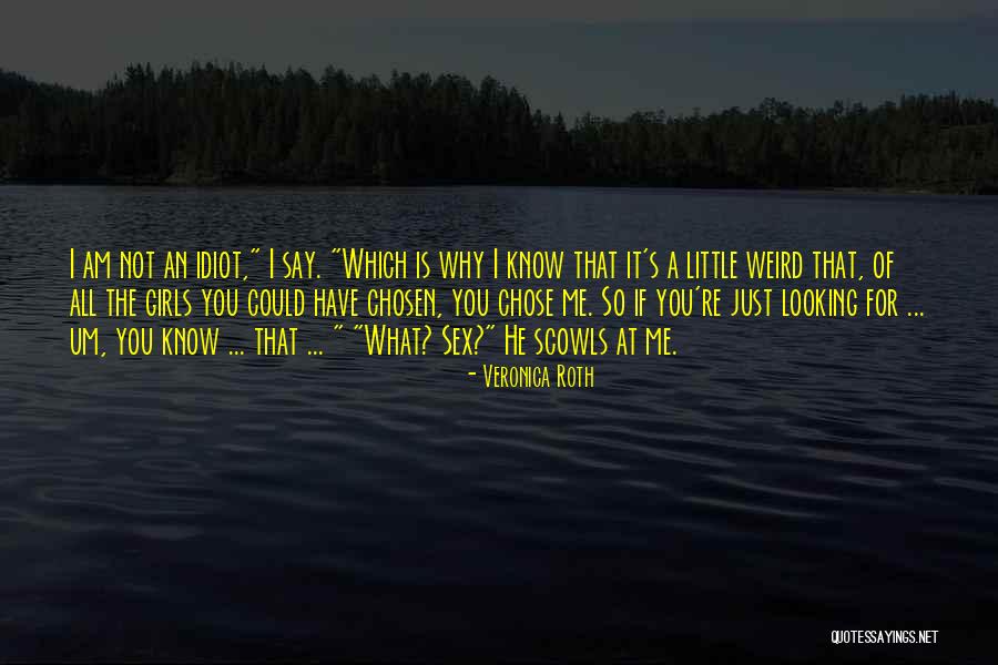 Am Looking For You Quotes By Veronica Roth