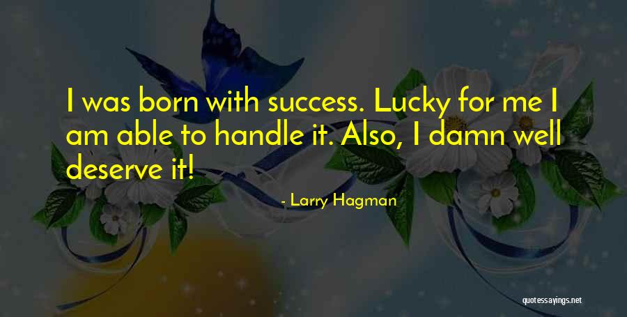 Am Lucky Quotes By Larry Hagman Am Lucky Quotes By Larry Hagman