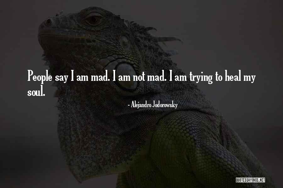 Am Mad Quotes By Alejandro Jodorowsky Am Mad Quotes By Alejandro Jodorowsky