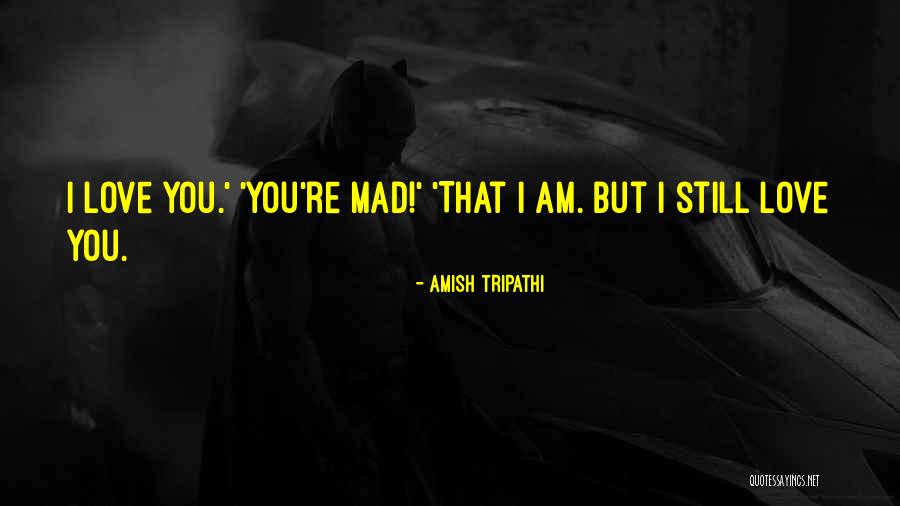 Am Mad Quotes By Amish Tripathi Am Mad Quotes By Amish Tripathi