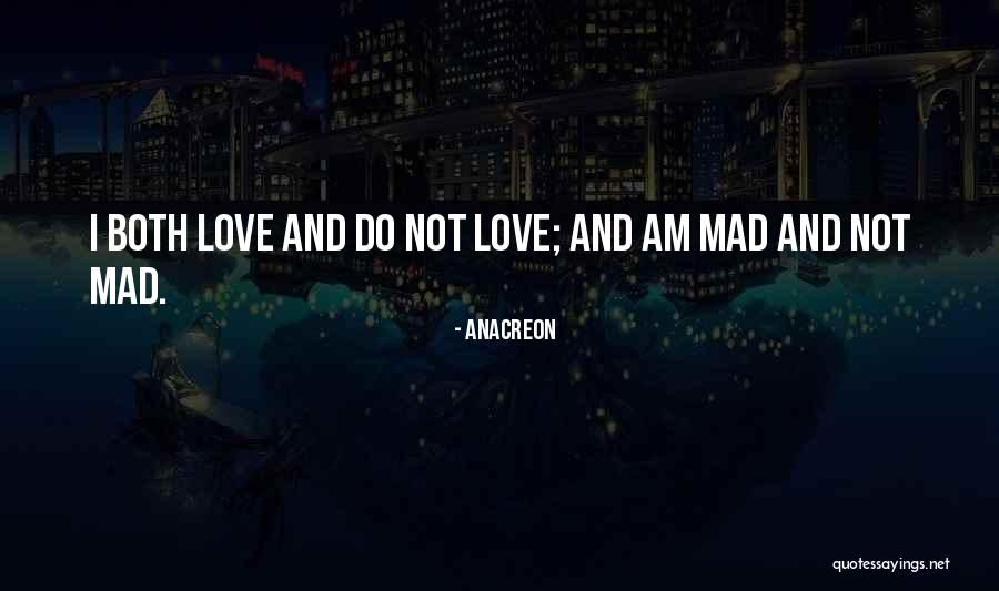 Am Mad Quotes By Anacreon Am Mad Quotes By Anacreon