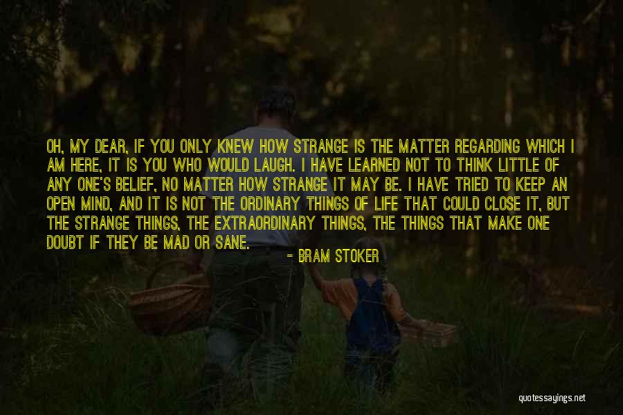 Am Mad Quotes By Bram Stoker Am Mad Quotes By Bram Stoker