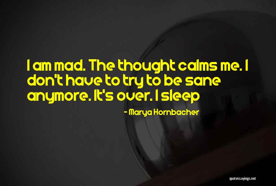 Am Mad Quotes By Marya Hornbacher Am Mad Quotes By Marya Hornbacher