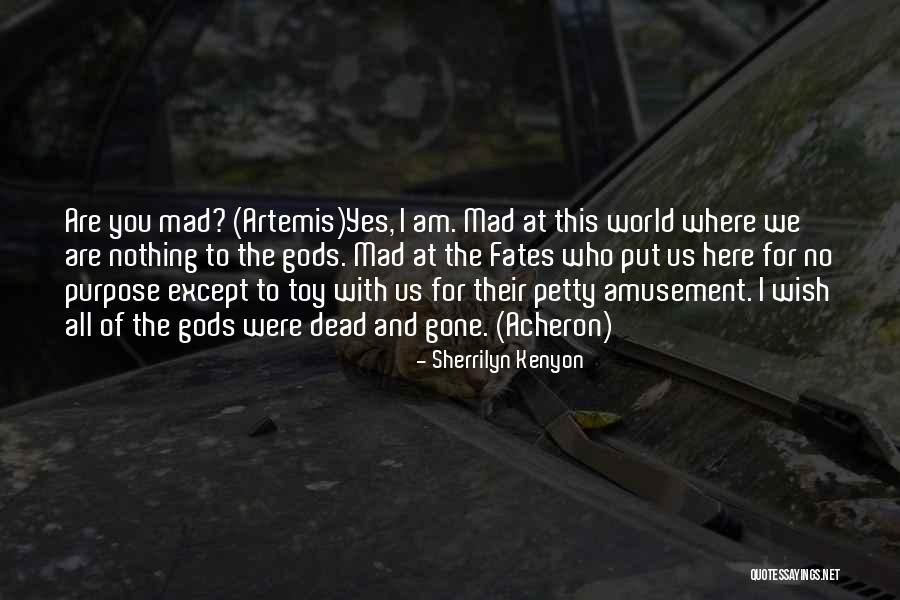 Am Mad Quotes By Sherrilyn Kenyon Am Mad Quotes By Sherrilyn Kenyon