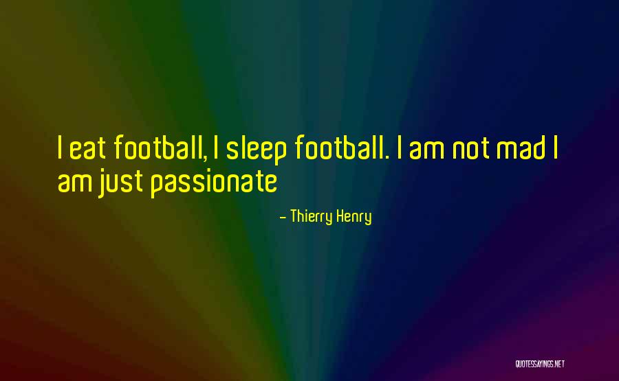 Am Mad Quotes By Thierry Henry Am Mad Quotes By Thierry Henry