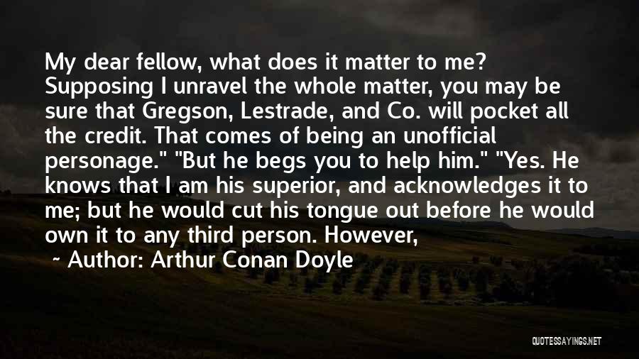 Am My Own Person Quotes By Arthur Conan Doyle