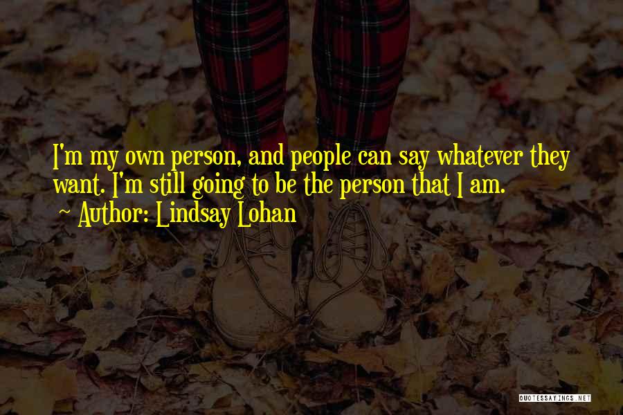 Am My Own Person Quotes By Lindsay Lohan