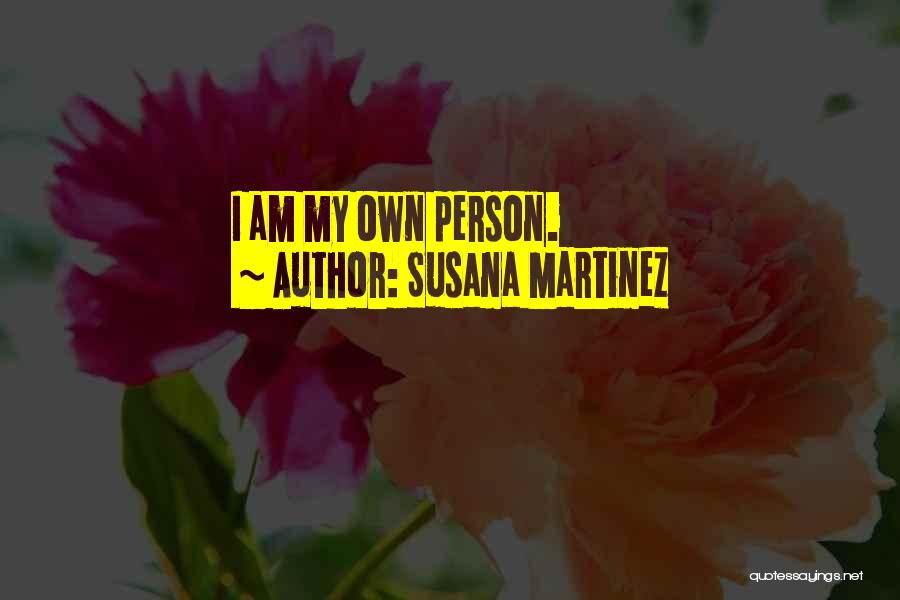 Am My Own Person Quotes By Susana Martinez