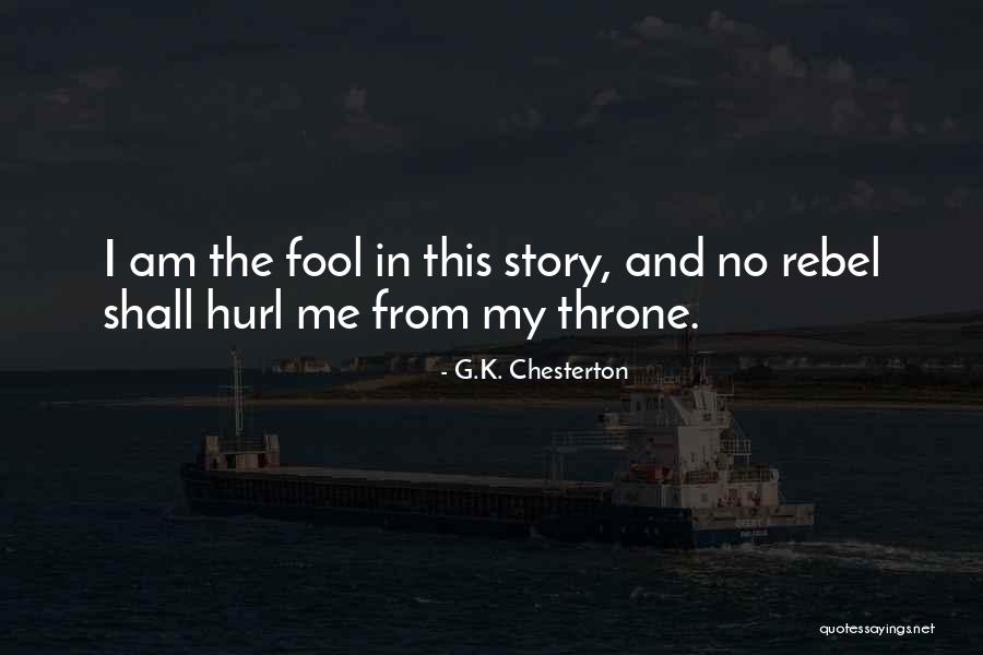Am No Fool Quotes By G.K. Chesterton Am No Fool Quotes By G.K. Chesterton