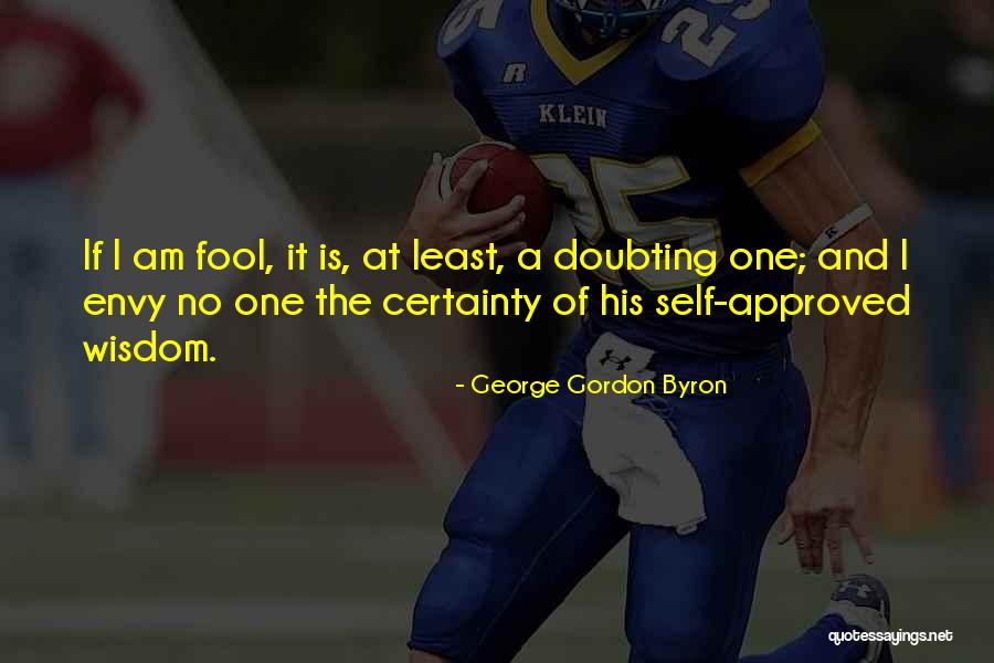 Am No Fool Quotes By George Gordon Byron Am No Fool Quotes By George Gordon Byron