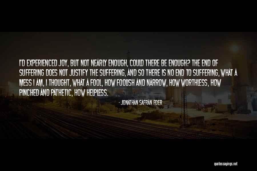 Am No Fool Quotes By Jonathan Safran Foer Am No Fool Quotes By Jonathan Safran Foer