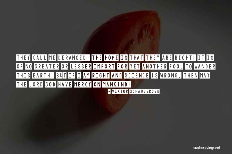 Am No Fool Quotes By Viktor Schauberger Am No Fool Quotes By Viktor Schauberger