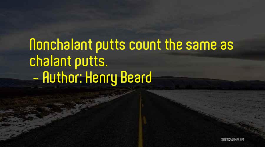 Am Nonchalant Quotes By Henry Beard