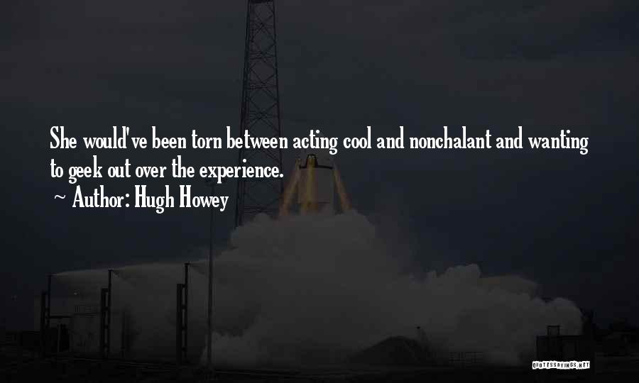 Am Nonchalant Quotes By Hugh Howey