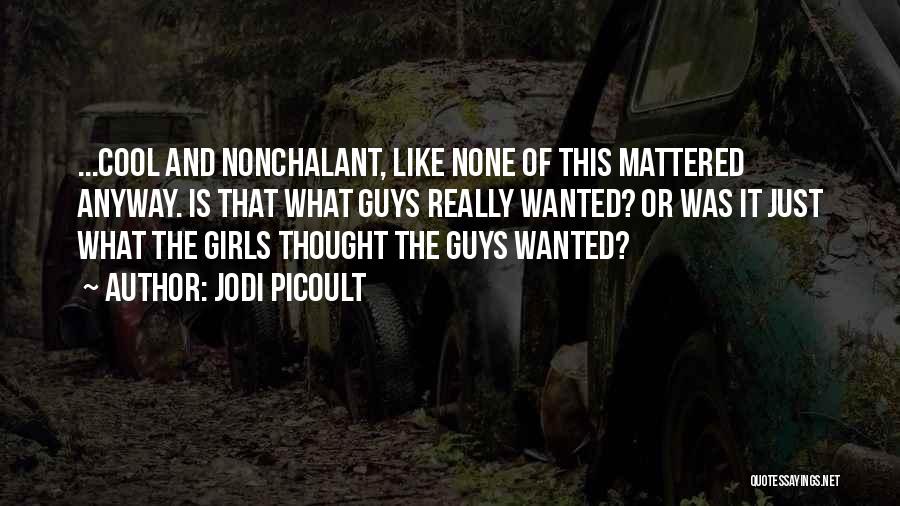 Am Nonchalant Quotes By Jodi Picoult