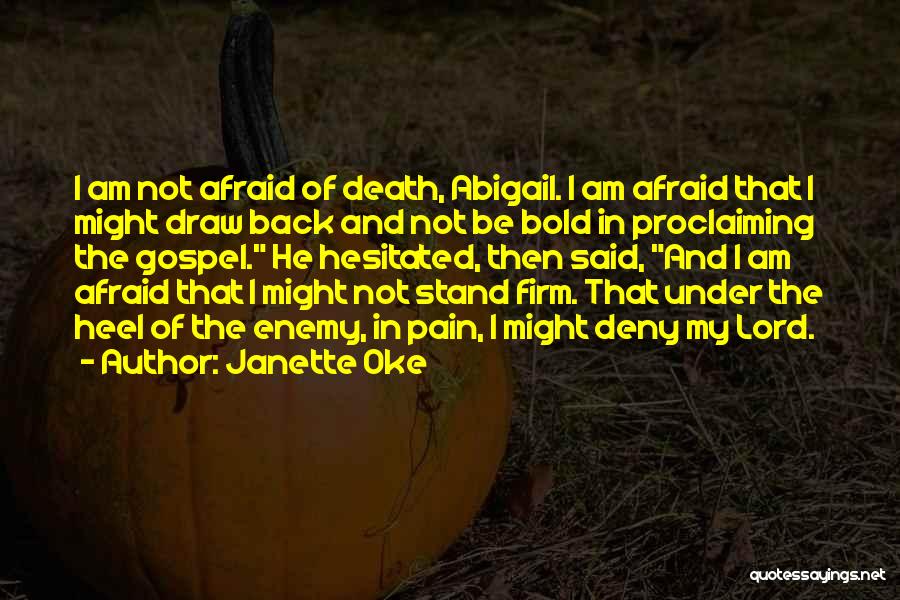Am Not Afraid Of Death Quotes By Janette Oke