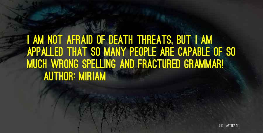 Am Not Afraid Of Death Quotes By Miriam