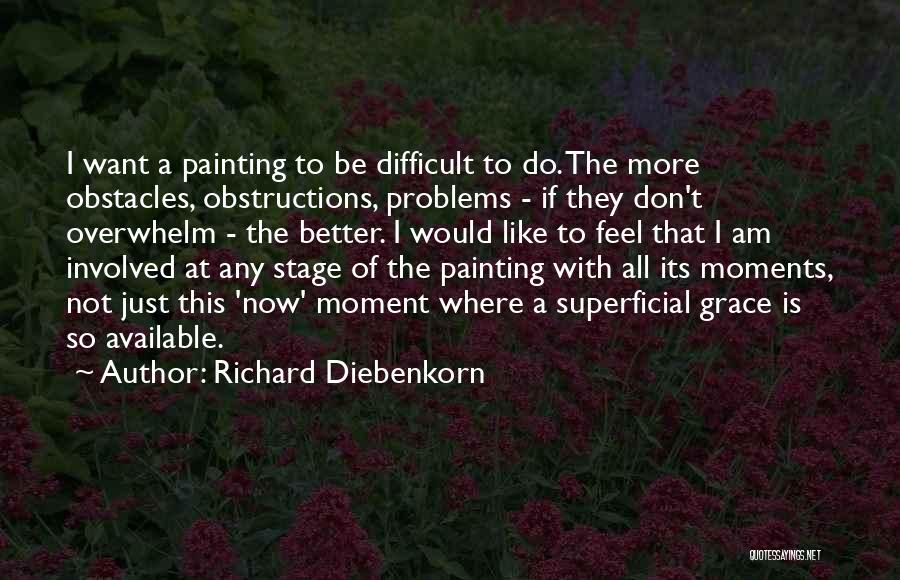 Am Not Available Quotes By Richard Diebenkorn