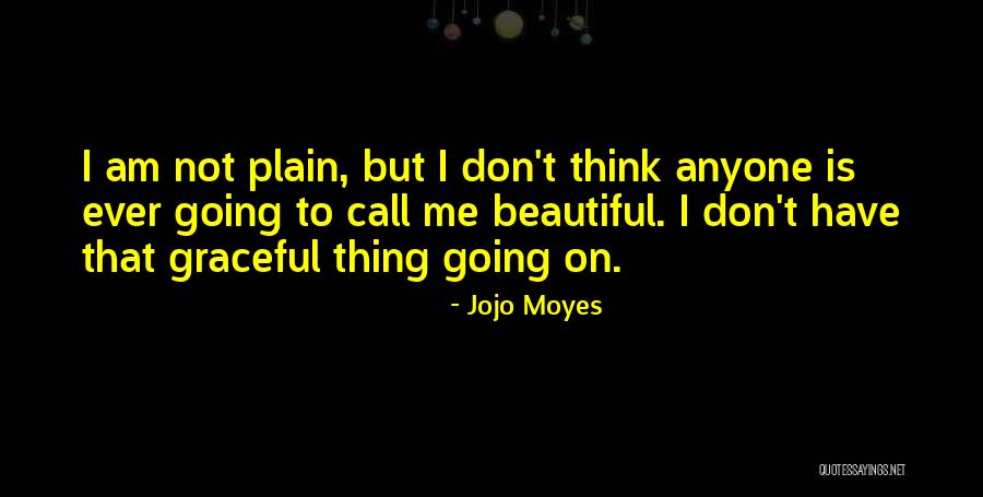 Am Not Beautiful Quotes By Jojo Moyes Am Not Beautiful Quotes By Jojo Moyes