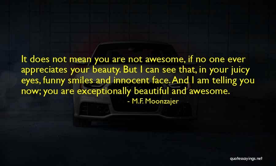 Am Not Beautiful Quotes By M.F. Moonzajer Am Not Beautiful Quotes By M.F. Moonzajer