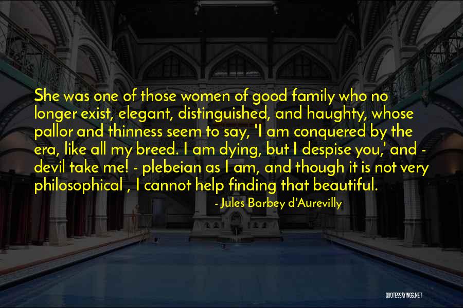 Am Not Beauty Quotes By Jules Barbey D'Aurevilly Am Not Beauty Quotes By Jules Barbey D'Aurevilly