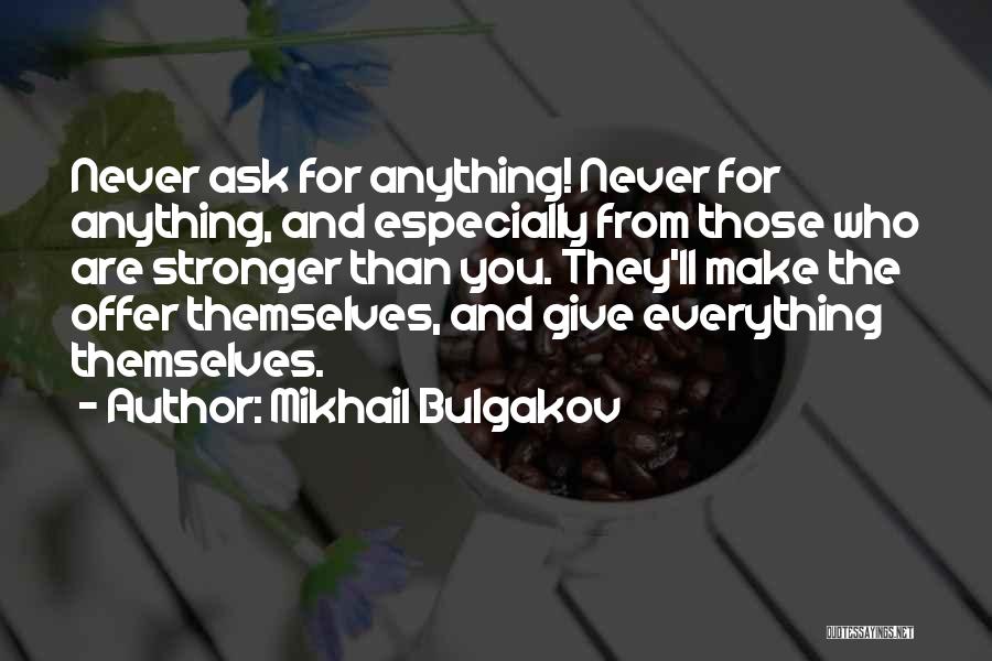 Am Not Giving Up On You Quotes By Mikhail Bulgakov