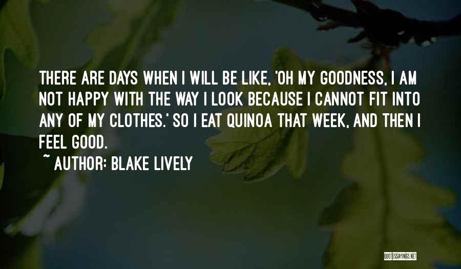 Am Not Happy Quotes By Blake Lively