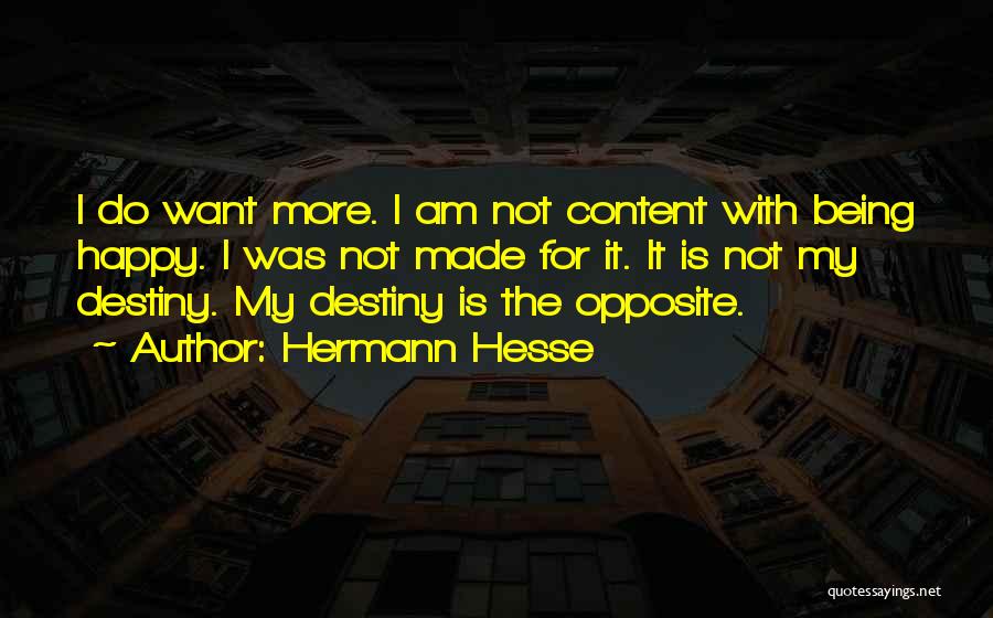 Am Not Happy Quotes By Hermann Hesse