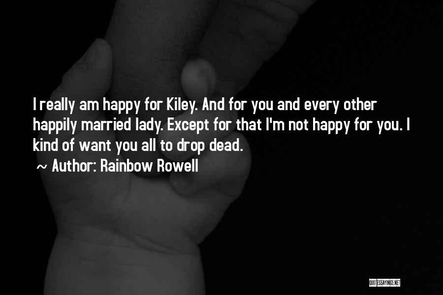 Am Not Happy Quotes By Rainbow Rowell