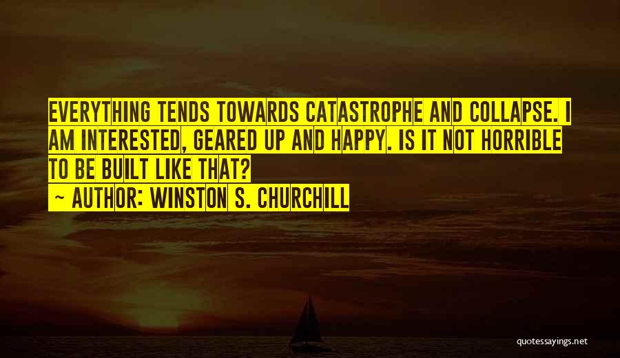 Am Not Happy Quotes By Winston S. Churchill