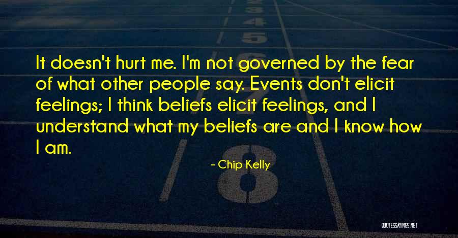 Am Not Hurt Quotes By Chip Kelly