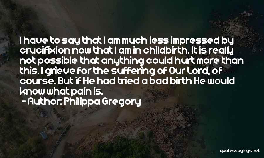 Am Not Hurt Quotes By Philippa Gregory