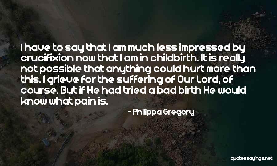 Am Not Hurt Quotes By Philippa Gregory