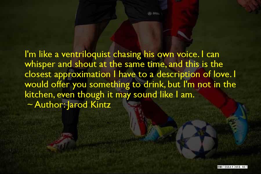 Am Not In Love Quotes By Jarod Kintz