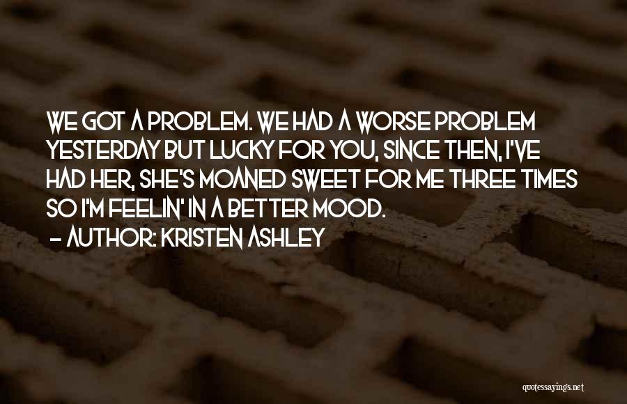 Am Not In The Mood Quotes By Kristen Ashley