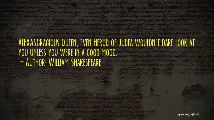 Am Not In The Mood Quotes By William Shakespeare