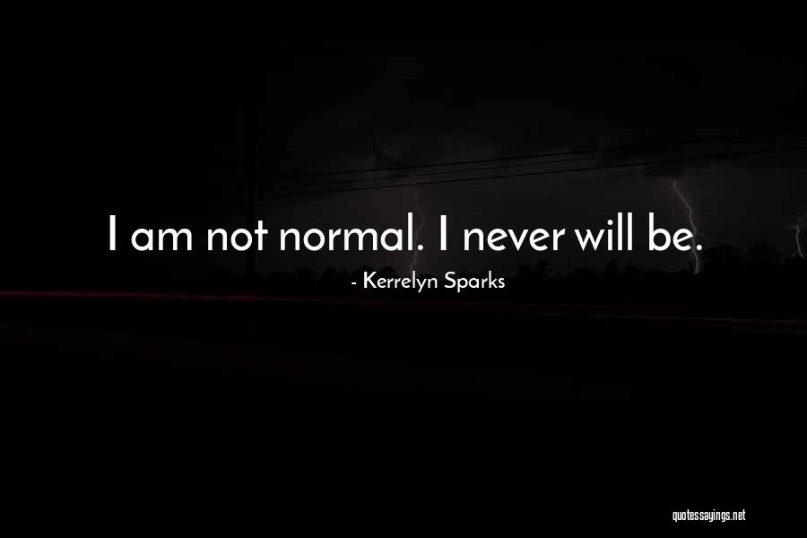 Am Not Normal Quotes By Kerrelyn Sparks Am Not Normal Quotes By Kerrelyn Sparks