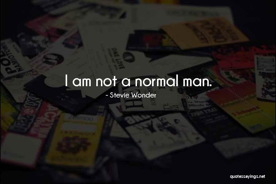 Am Not Normal Quotes By Stevie Wonder Am Not Normal Quotes By Stevie Wonder