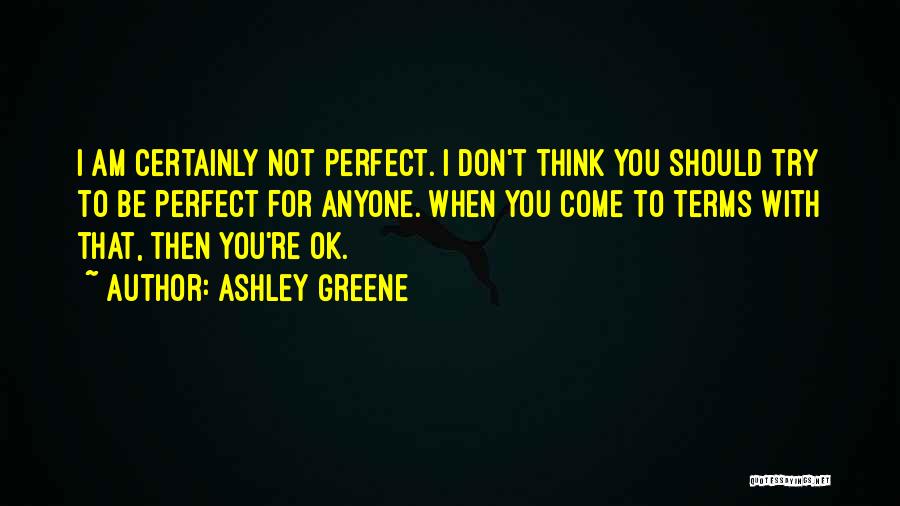 Am Not Ok Quotes By Ashley Greene
