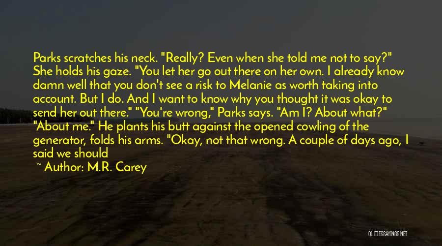 Am Not Okay Quotes By M.R. Carey