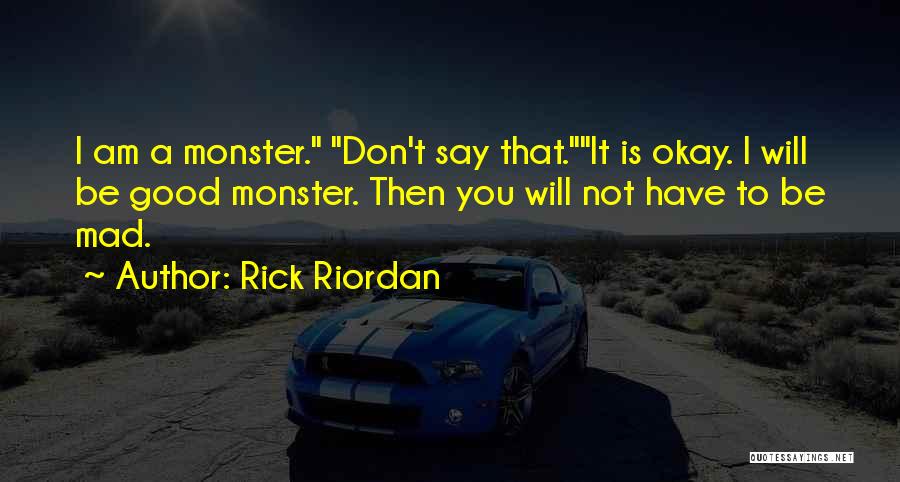 Am Not Okay Quotes By Rick Riordan