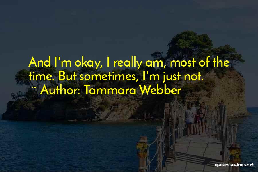 Am Not Okay Quotes By Tammara Webber