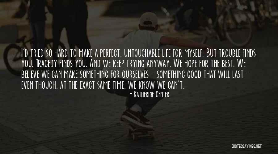 Am Not Perfect But I Keep Trying Quotes By Katherine Center Am Not Perfect But I Keep Trying Quotes By Katherine Center