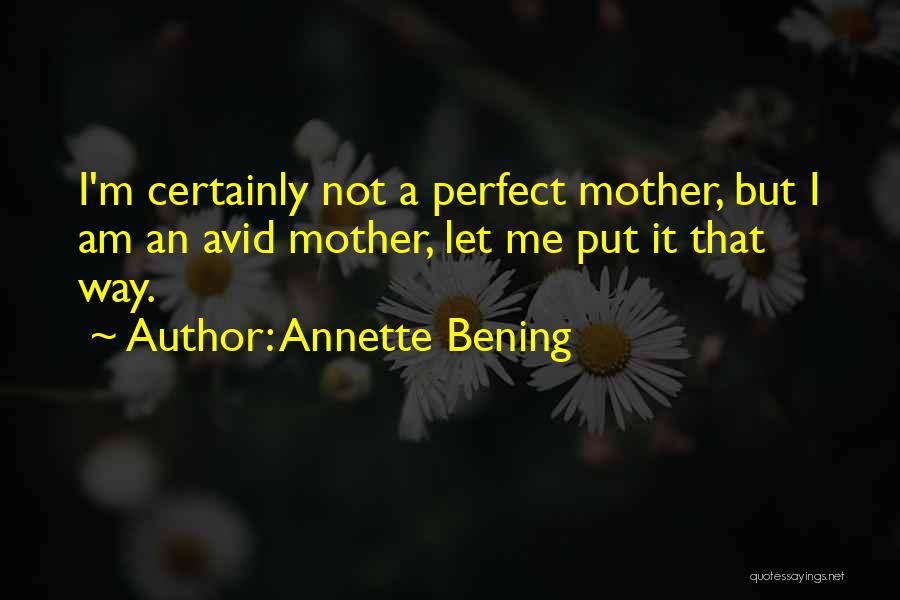 Am Not Perfect But Quotes By Annette Bening