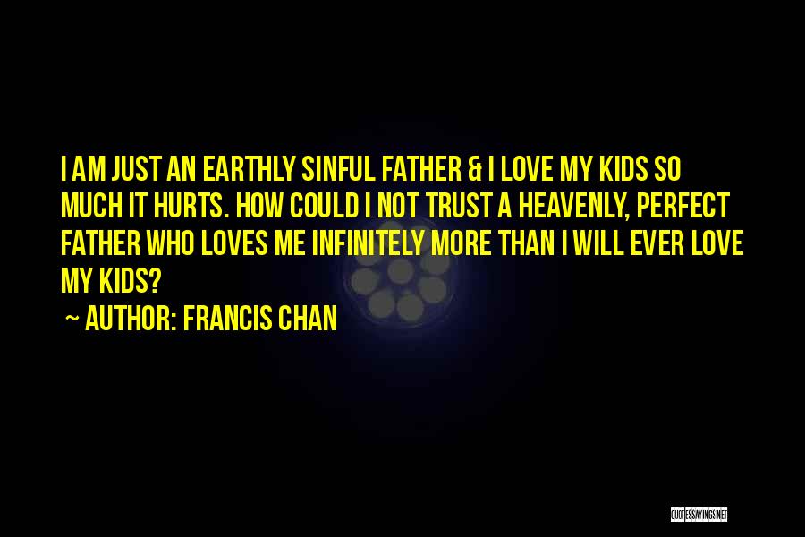 Am Not Perfect Love Quotes By Francis Chan