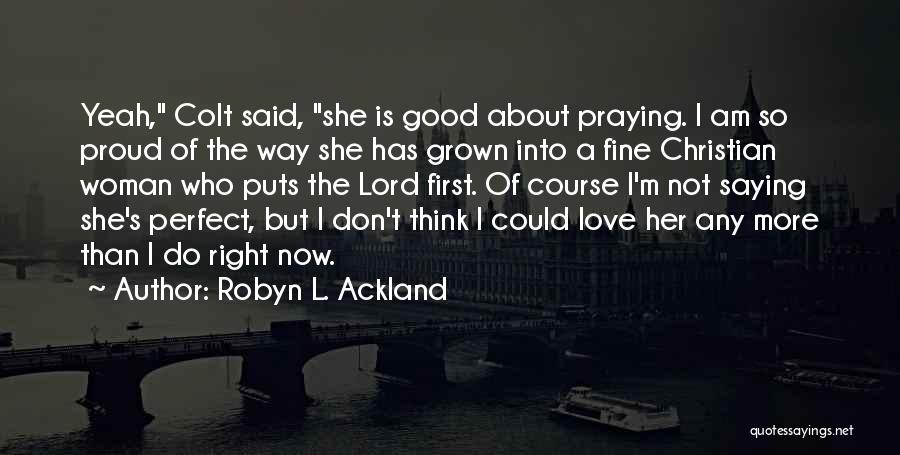 Am Not Perfect Love Quotes By Robyn L. Ackland