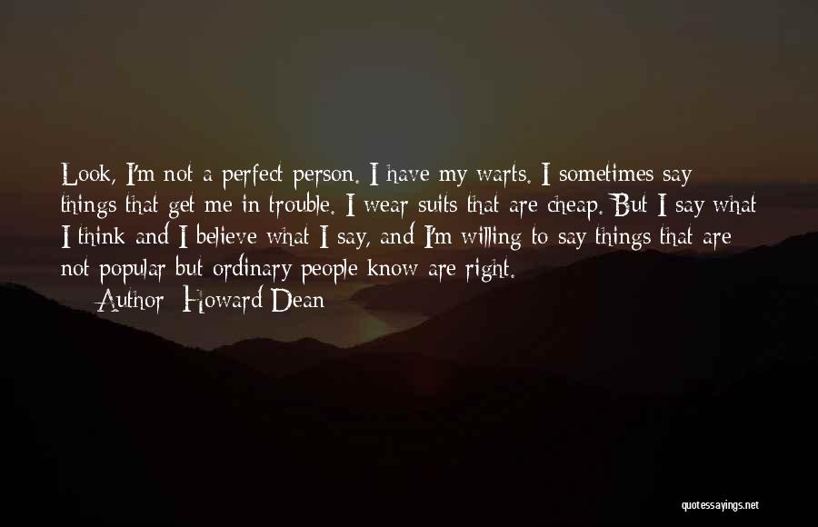 Am Not Perfect Person Quotes By Howard Dean