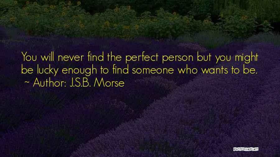 Am Not Perfect Person Quotes By J.S.B. Morse