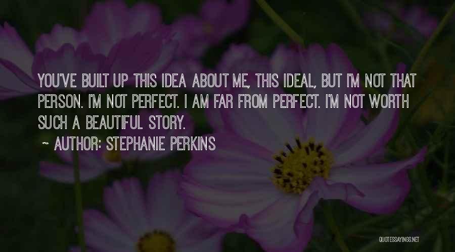 Am Not Perfect Person Quotes By Stephanie Perkins