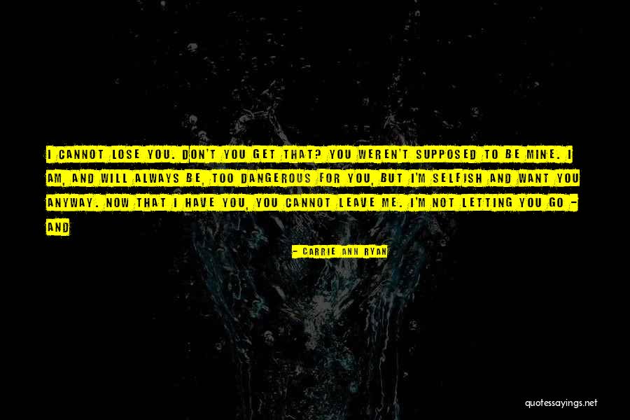 Am Not Selfish Quotes By Carrie Ann Ryan Am Not Selfish Quotes By Carrie Ann Ryan